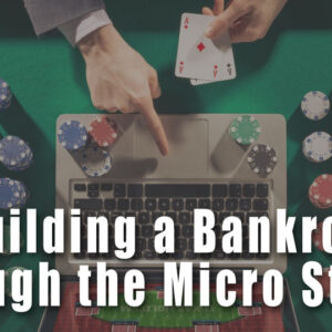 Khóa học Poker: Xây Dựng Ngân Sách Qua Các Ván Bài Mức Cược Nhỏ